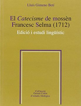 portada El Catecisme De Mossèn Francesc Selma. 1712 (Germà Colón d'estudis filològics)