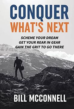 portada Conquer What's Next: Scheme Your Dream, get Your Rear in Gear, Gain the Grit to go There (en Inglés)
