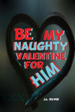 portada Be My Naughty Valentine For Him (en Inglés)