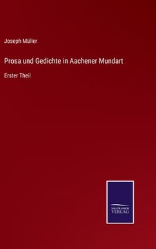 portada Prosa und Gedichte in Aachener Mundart: Erster Theil (in German)