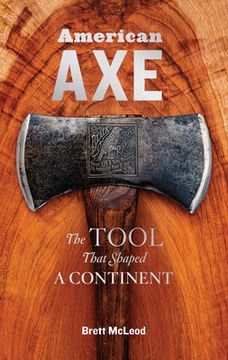 portada American Axe: The Tool That Shaped a Continent (en Inglés)