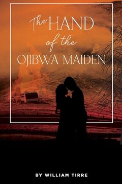 portada The Hand of the Ojibwa Maiden (en Inglés)