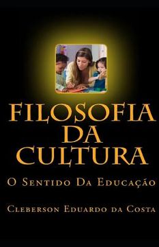 portada Filosofia Da Cultura: O Sentido Da Educa (in Portuguese)