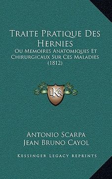 portada Traite Pratique Des Hernies: Ou Memoires Anatomiques Et Chirurgicaux Sur Ces Maladies (1812) (en Francés)