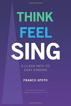 portada Think Feel Sing: A Clear Path to Easy Singing (en Inglés)
