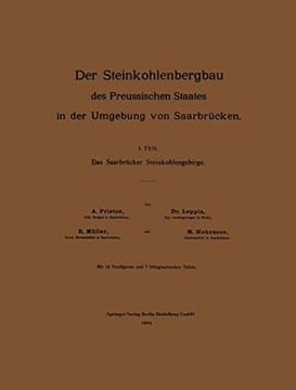 portada Der Steinkohlenbergbau des Preussischen Staates in der Umgebung von Saarbrücken: In Teil: Das Saarbrücker Steinkohlengebirge (en Alemán)