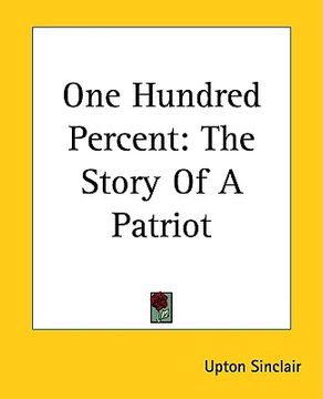portada one hundred percent: the story of a patriot (en Inglés)