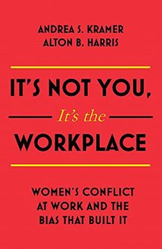 portada It's not you It's the Workplace: Women's Conflict at Work and the Bias That Built it (en Inglés)