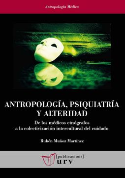 portada Antropología, Psiquiatría y Alteridad: De los Médicos Etnógrafos a la Colectivización Intercultural del Cuidado: 36 (Antropologia Mèdica)