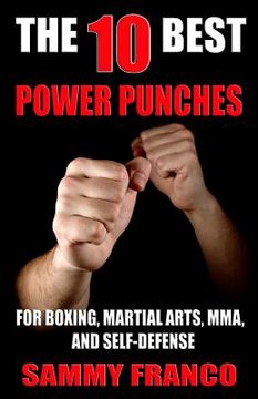 portada The 10 Best Power Punches: For Boxing, Martial Arts, Mma and Self-Defense (en Inglés)