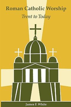 portada roman catholic worship: trent to today (en Inglés)