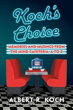 portada Koch'S Choice: Memories and Musings From the Mind Cafeteria, a to z (en Inglés)
