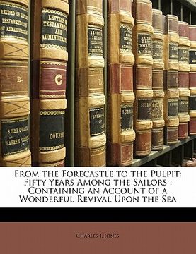 portada from the forecastle to the pulpit: fifty years among the sailors: containing an account of a wonderful revival upon the sea