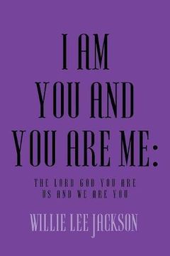 portada I AM YOU AND YOU ARE ME: The Lord God You Are Us and We Are You