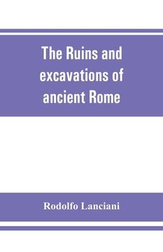portada The ruins and excavations of ancient Rome; a companion book for students and travelers