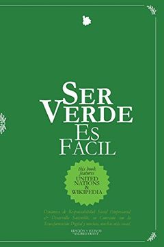 portada Ser Verde es Facil: Dinamica de Responsabilidad Social Empresarial & Desarrollo Sostenible, su Conexión con la Transformación Digital y Muchas mas Cosas a Considerar! (in Spanish)