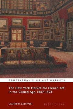 portada The New York Market for French Art in the Gilded Age, 1867-1893