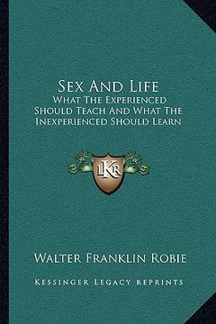 portada sex and life: what the experienced should teach and what the inexperienced should learn (in English)