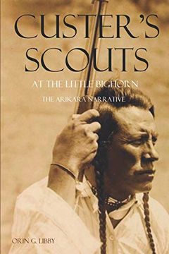 portada Custer'S Scouts at the Little Bighorn: The Arikara Narrative (en Inglés)