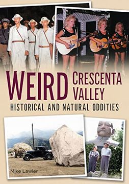 portada Weird Crescenta Valley: Historical and Natural Oddities (en Inglés)