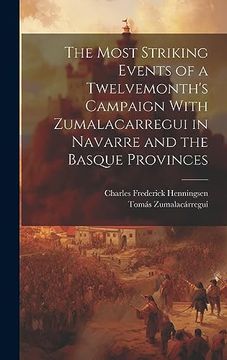 portada The Most Striking Events of a Twelvemonth's Campaign With Zumalacarregui in Navarre and the Basque Provinces (en Inglés)