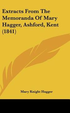 portada extracts from the memoranda of mary hagger, ashford, kent (1841)