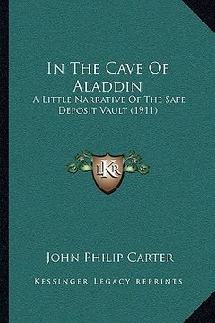 portada in the cave of aladdin: a little narrative of the safe deposit vault (1911) (en Inglés)