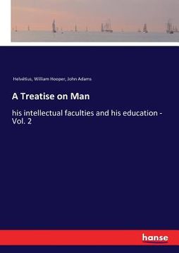 portada A Treatise on Man: his intellectual faculties and his education - Vol. 2 (en Inglés)