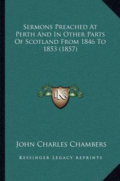 portada sermons preached at perth and in other parts of scotland from 1846 to 1853 (1857) (en Inglés)