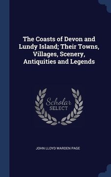 portada The Coasts of Devon and Lundy Island; Their Towns, Villages, Scenery, Antiquities and Legends