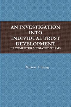 portada An Investigation Into Individual Trust Development in Computer Mediated Teams (en Inglés)