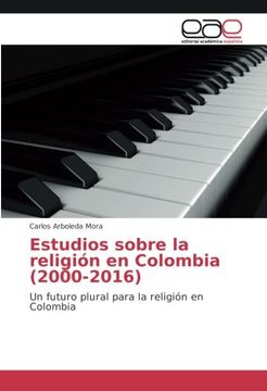 portada Estudios sobre la religión en Colombia (2000-2016): Un futuro plural para la religión en Colombia