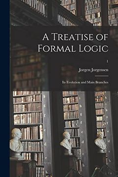 portada A Treatise of Formal Logic: Its Evolution and Main Branches; 1 (en Inglés)