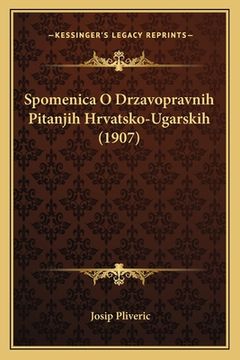 portada Spomenica O Drzavopravnih Pitanjih Hrvatsko-Ugarskih (1907) (en Croacia)