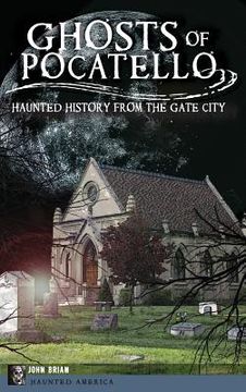 portada Ghosts of Pocatello: Haunted History from the Gate City (in English)