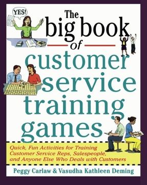 the big book of customer service training games,quick, fun activities for training customer service reps, salespeople, and anyone else who deals wit (en Inglés)