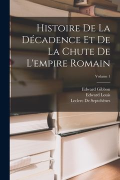 portada Histoire De La Décadence Et De La Chute De L'empire Romain; Volume 1 (in French)
