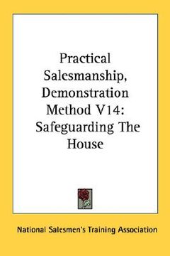 portada practical salesmanship, demonstration method v14: safeguarding the house (en Inglés)
