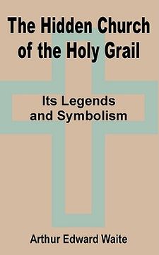 portada the hidden church of the holy grail: it's legends and symbolism (en Inglés)