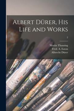 portada Albert Dürer, His Life and Works; 2 (in English)