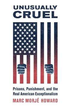 portada Unusually Cruel: Prisons, Punishment, and the Real American Exceptionalism (in English)