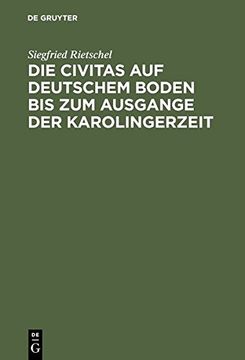 portada Die Civitas Auf Deutschem Boden Bis Zum Ausgange Der Karolingerzeit: Ein Beitrag Zur Geschichte Der Deutschen Stadt