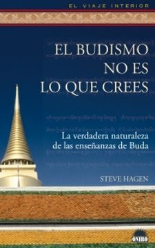 portada El budismo no es lo que crees: La verdadera naturaleza de las enseñanzas de Buda