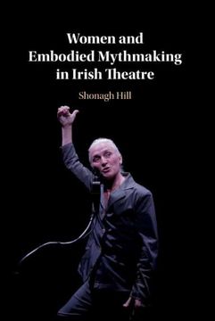 portada Women and Embodied Mythmaking in Irish Theatre (en Inglés)