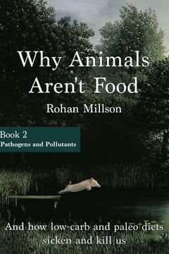 portada Why Animals Aren't Food, Book 2: Pathogens & Pollutants (en Inglés)