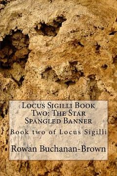 portada Locus Sigilli Book 2: The Star Spangled Banner: Book two of Locus Sigilli (in English)