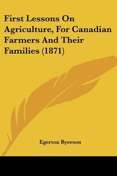 portada first lessons on agriculture, for canadian farmers and their families (1871) (en Inglés)