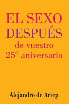 portada Sex After Your 25th Anniversary (Spanish Edition) - El sexo después de vuestro 25° aniversario