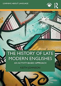 portada The History of Late Modern Englishes: An Activity-Based Approach (Learning About Language) 