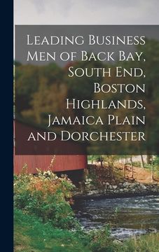 portada Leading Business Men of Back Bay, South End, Boston Highlands, Jamaica Plain and Dorchester (en Inglés)